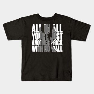 All In ALL Your'e Just Another Prick With No Wall Anti Trump Funny Design Kids T-Shirt